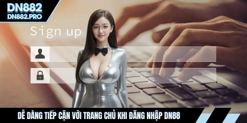 Dễ dàng tiếp cận với trang chủ khi đăng nhập DN88