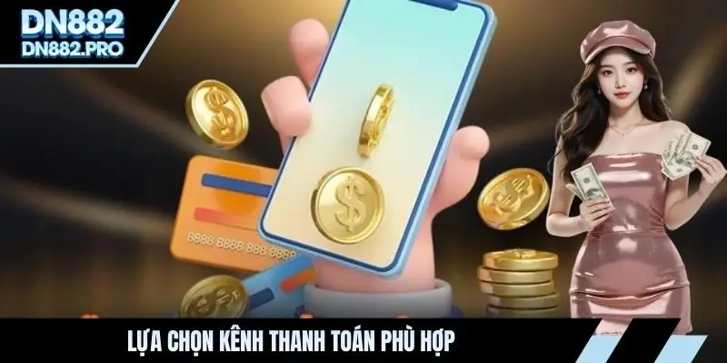 Lựa chọn kênh thanh toán phù hợp
