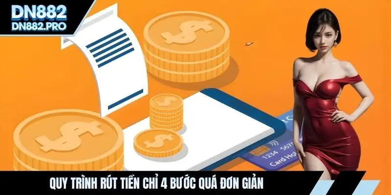 Quy trình rút tiền chỉ 4 bước quá đơn giản
